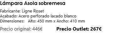 Lámpara Asola sobremesa Fabricante: Ligne Roset Acabado: Acero perforado lacado blanco Dimensiones: Alto: 450 mm x Ancho: 410 mm Precio original: 446€ Precio Outlet: 267€
